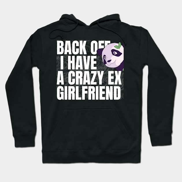 Back off i have a crazy ex girlfriend Hoodie by TRACHLUIM